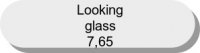 Looking glass 7,65